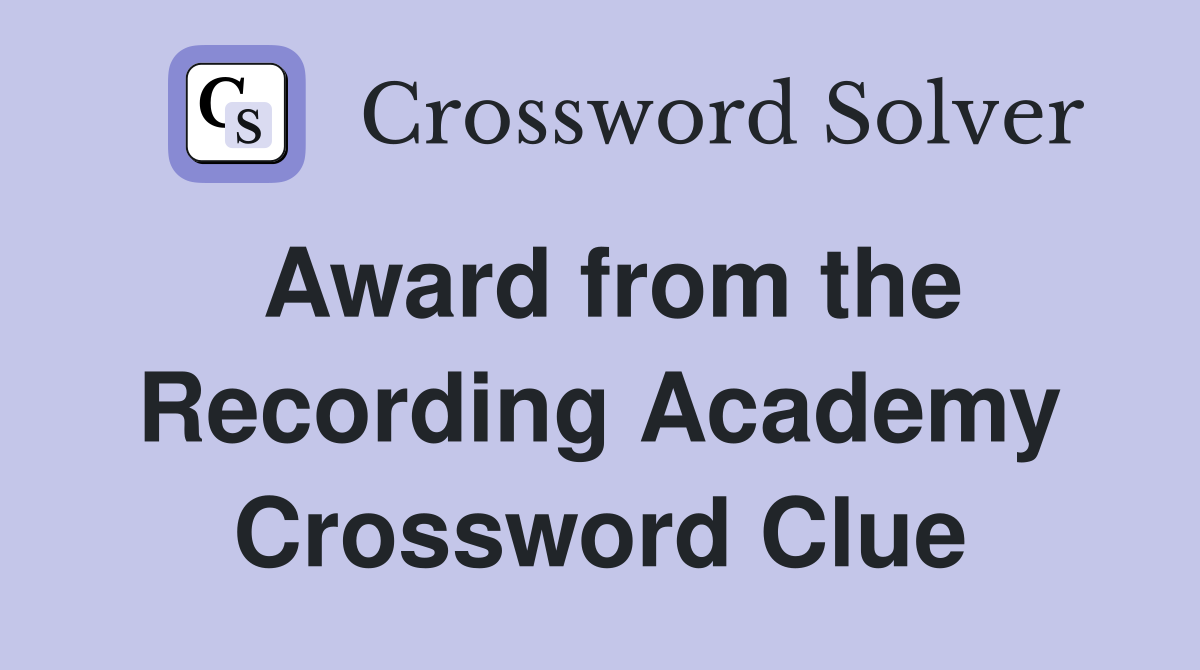 Award from the Recording Academy Crossword Clue