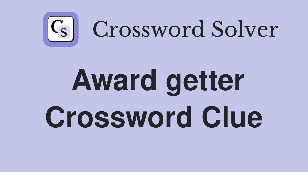Award getter Crossword Clue