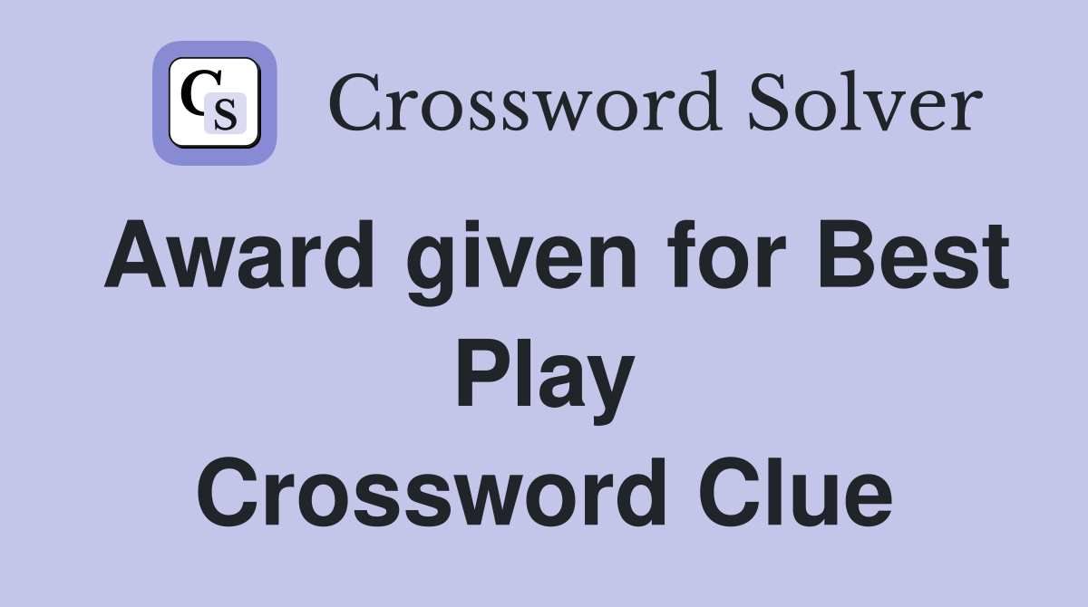 Award given for Best Play Crossword Clue