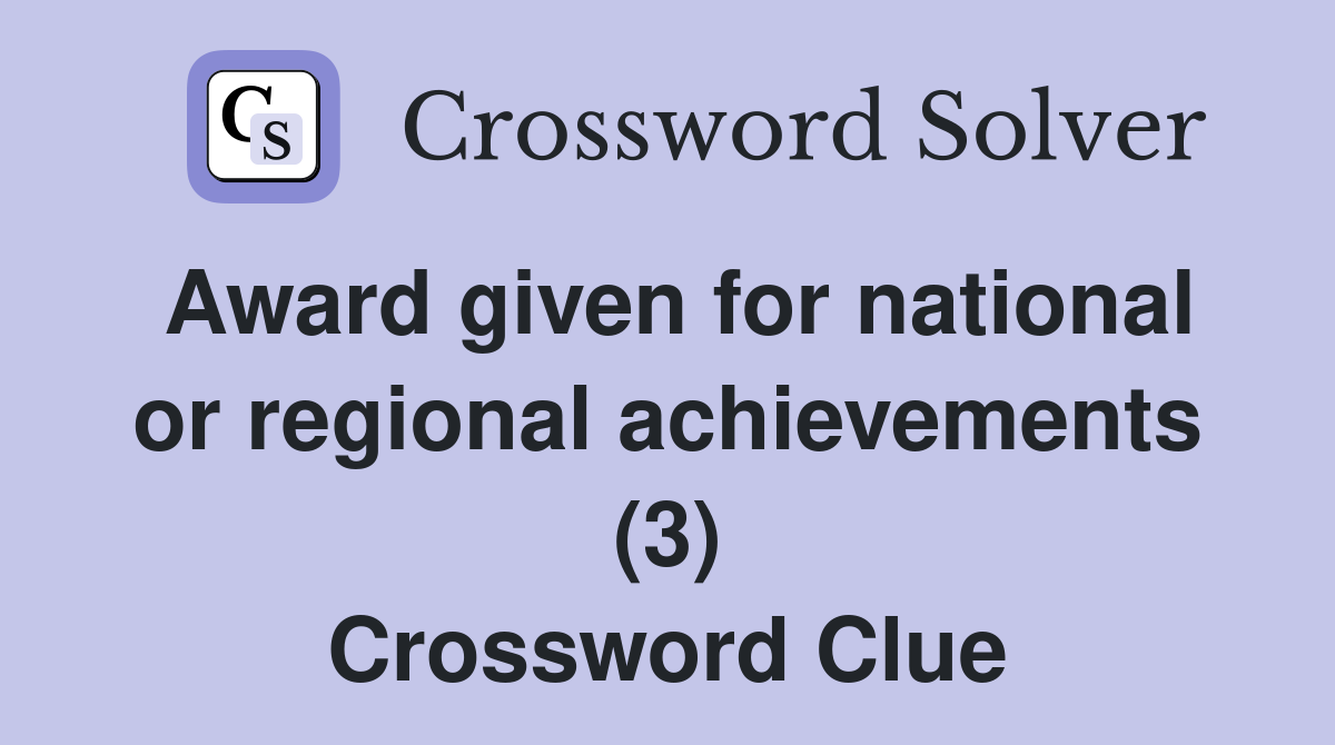 Award given for national or regional achievements (3) Crossword Clue