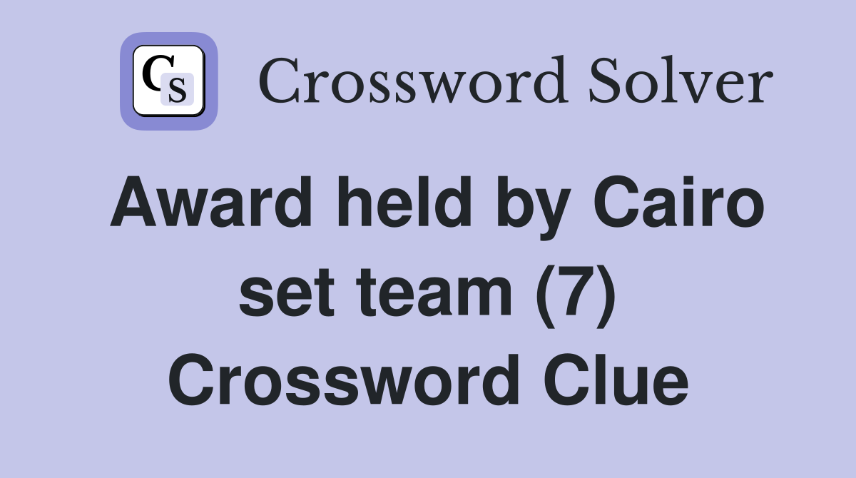 Award held by Cairo set team (7) Crossword Clue