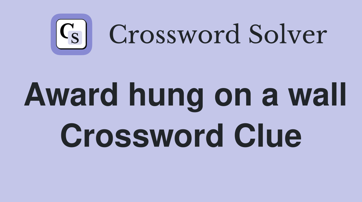 Award hung on a wall Crossword Clue