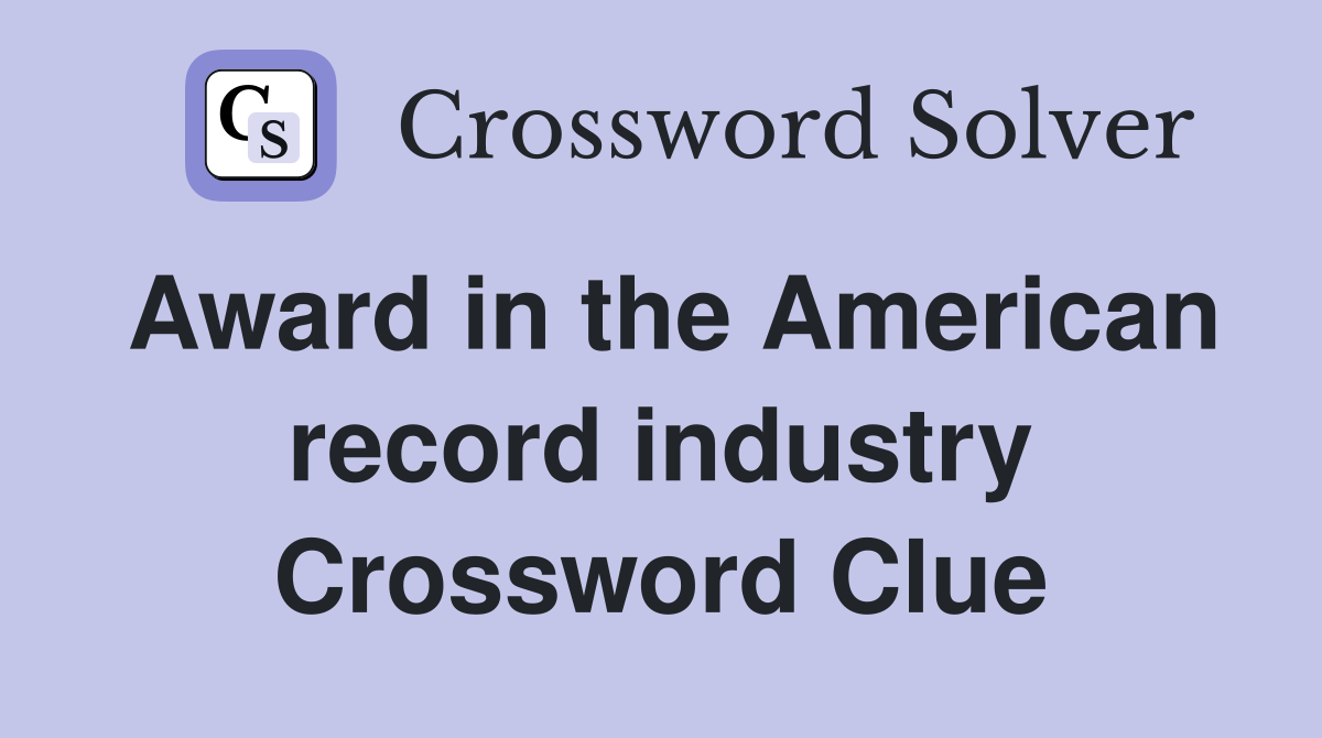 Award in the American record industry Crossword Clue