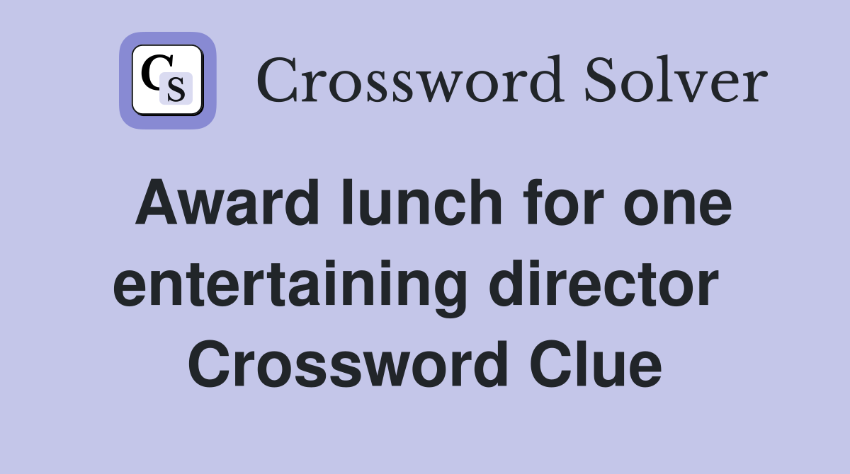 Award lunch for one entertaining director  Crossword Clue