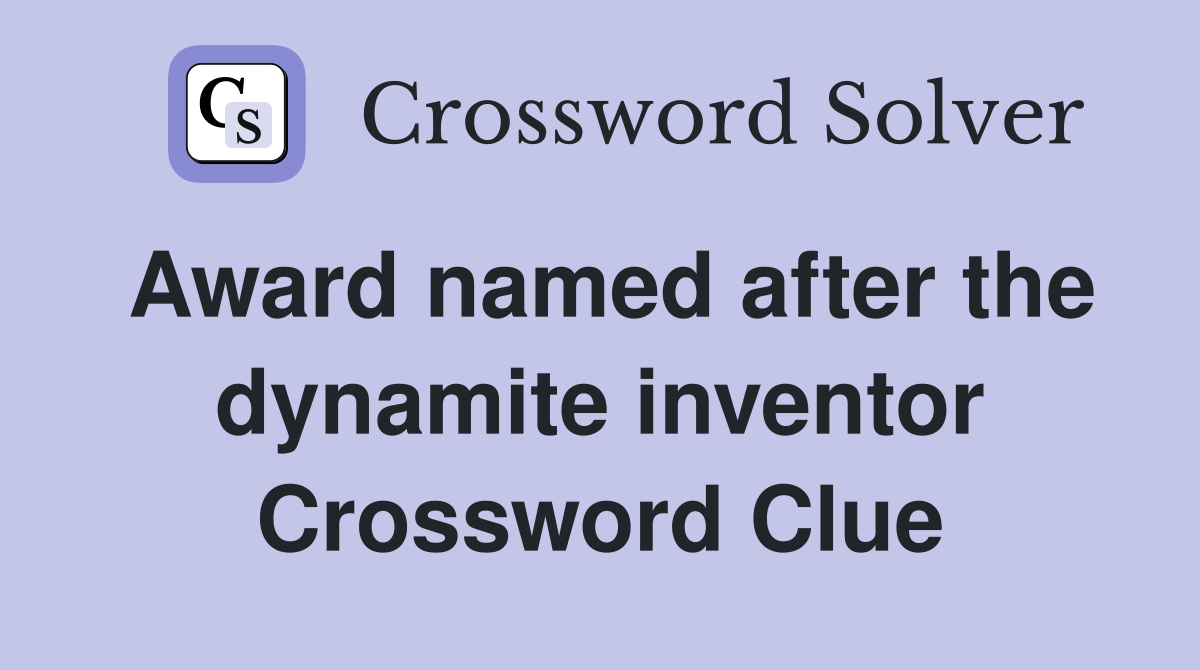 Award named after the dynamite inventor Crossword Clue