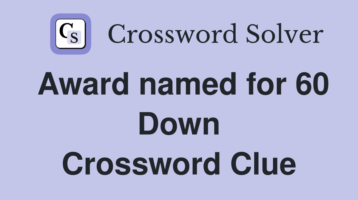 Award named for 60 Down Crossword Clue