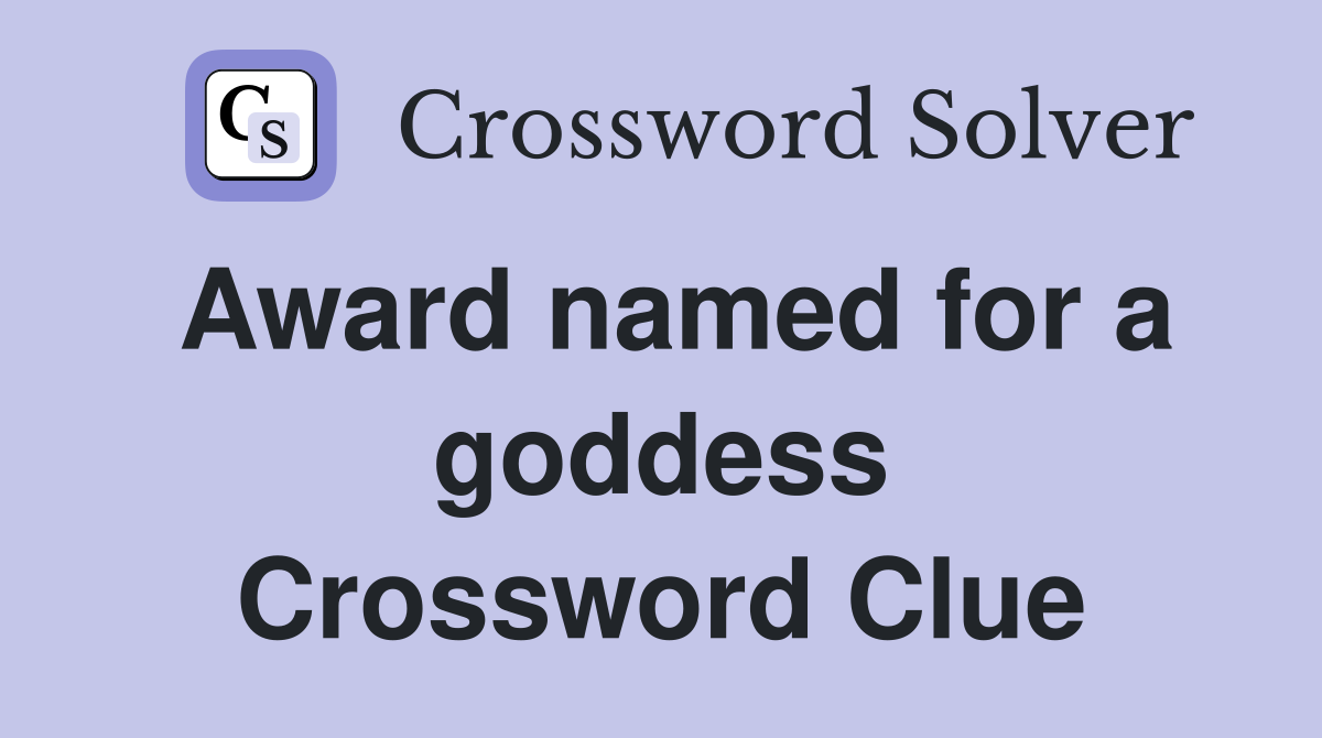 Award named for a goddess Crossword Clue