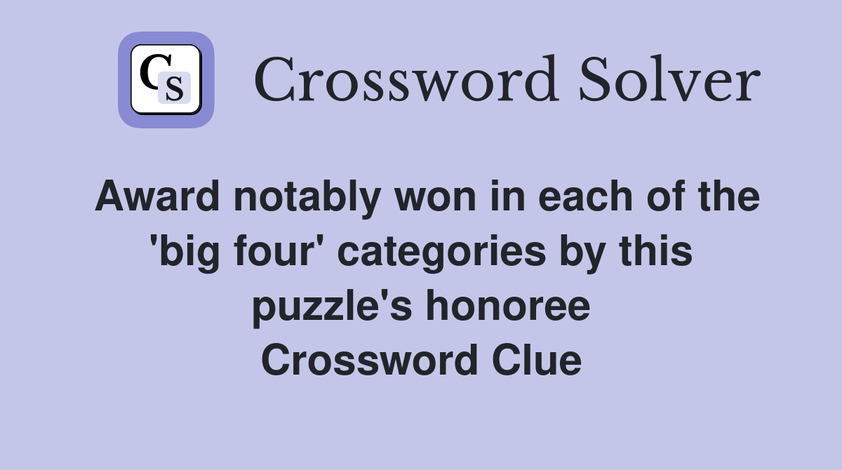 Award notably won in each of the 'big four' categories by this puzzle's honoree Crossword Clue