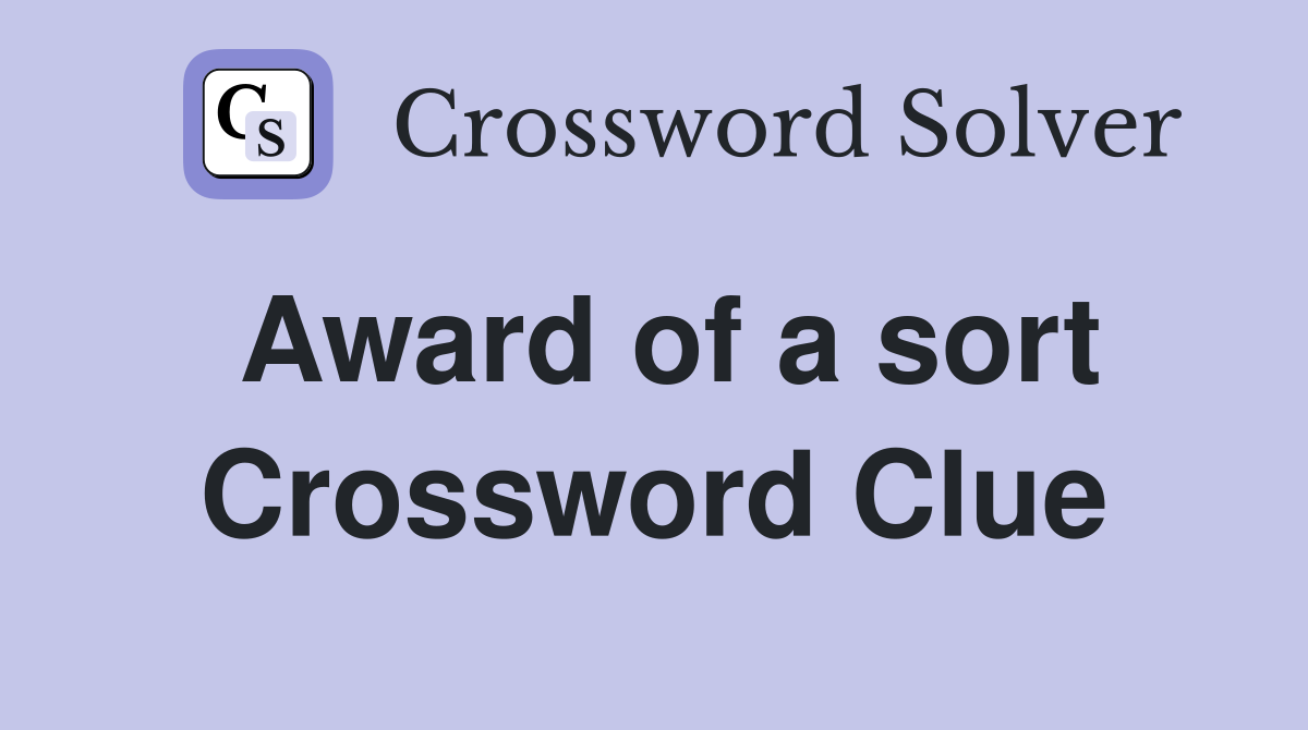 Award of a sort Crossword Clue