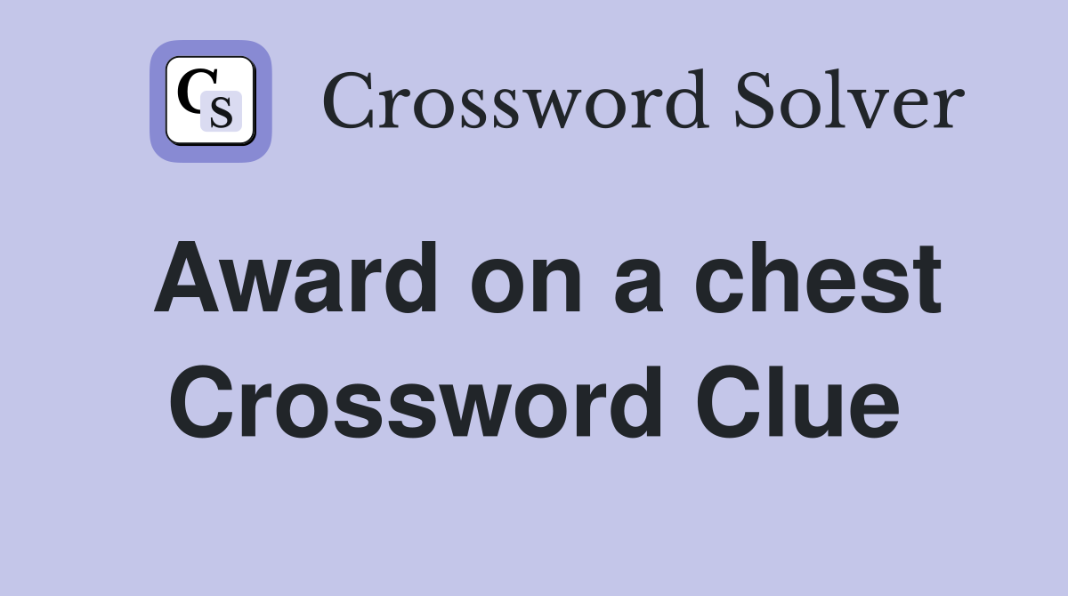 Award on a chest Crossword Clue