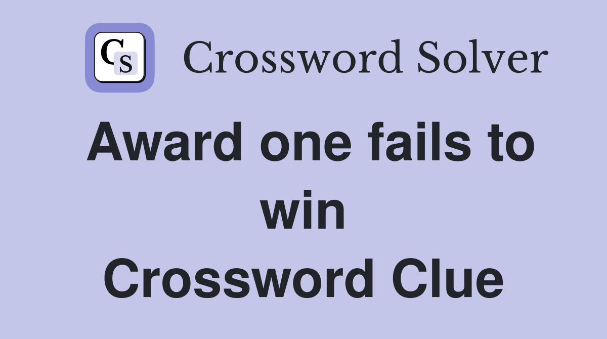 Award one fails to win Crossword Clue