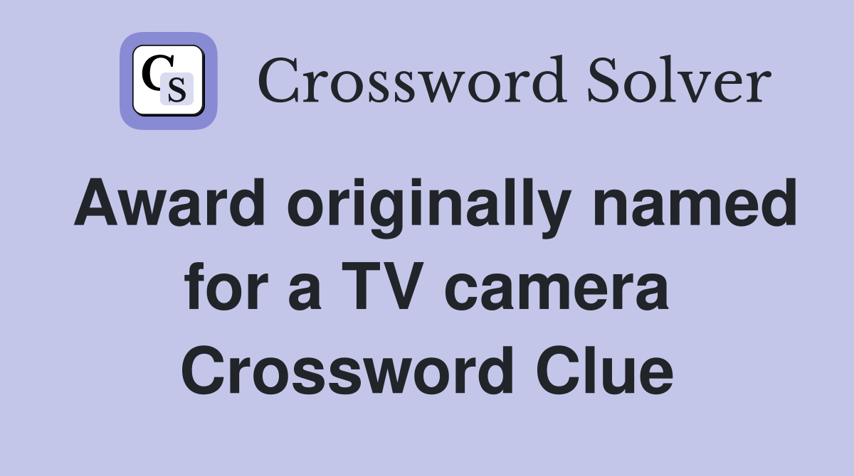 Award originally named for a TV camera Crossword Clue