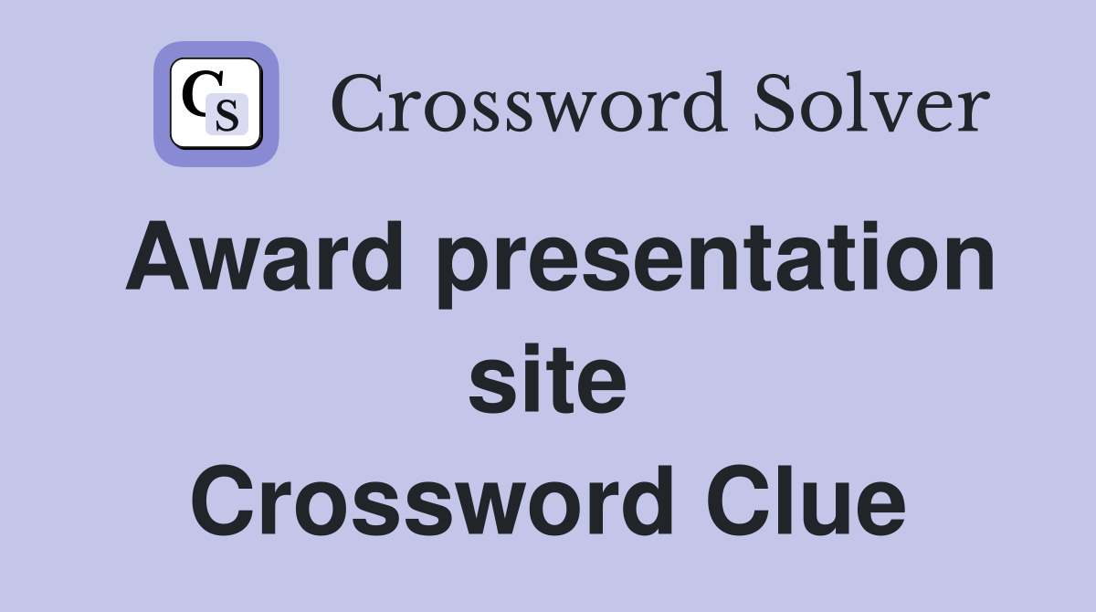 Award presentation site Crossword Clue