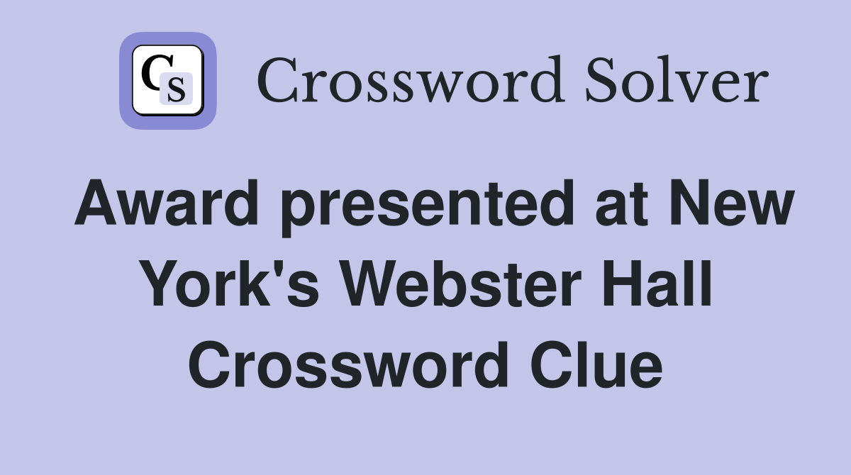 Award presented at New York's Webster Hall Crossword Clue