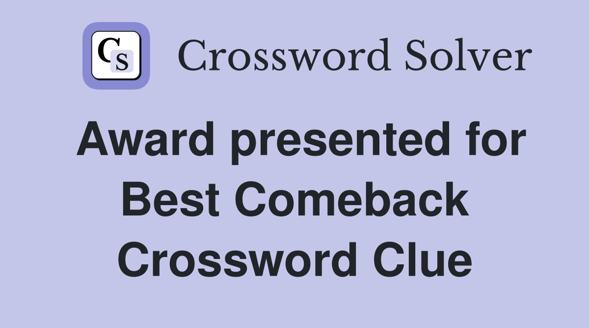 Award presented for Best Comeback Crossword Clue