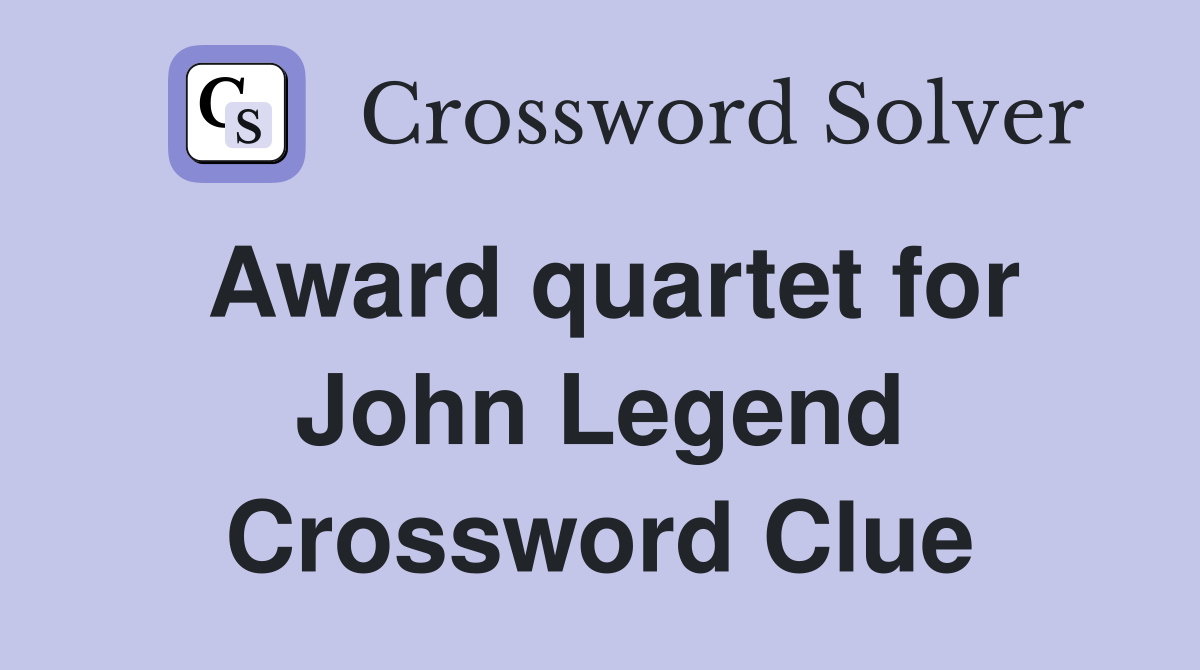 Award quartet for John Legend Crossword Clue