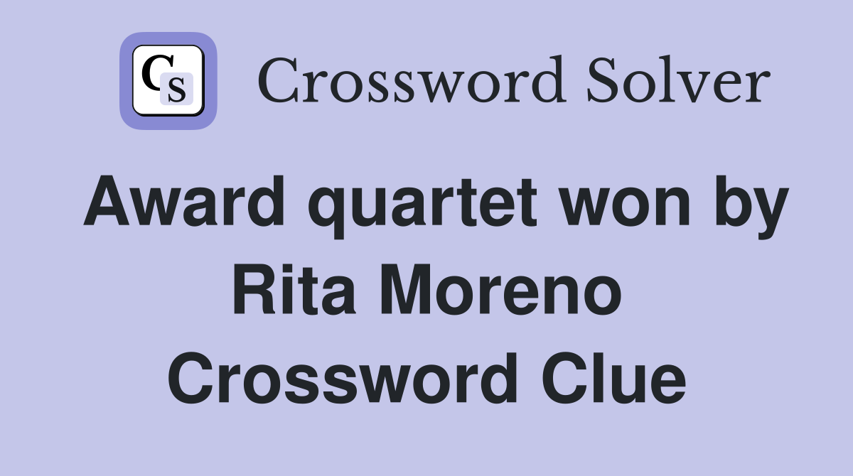 Award quartet won by Rita Moreno Crossword Clue