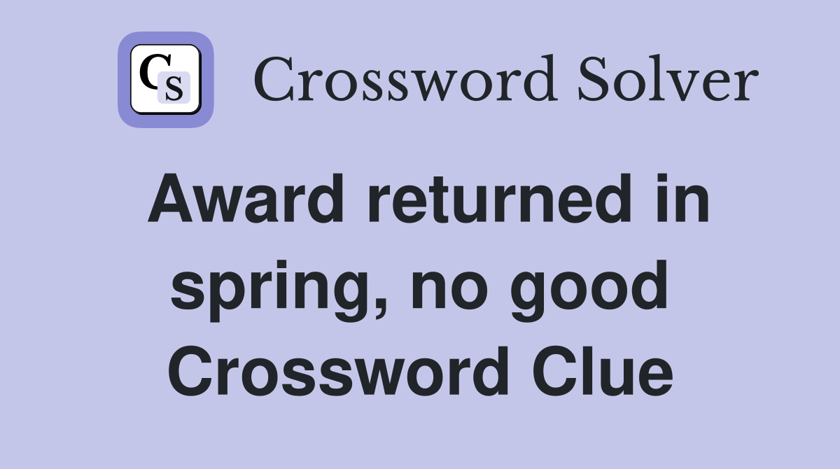 Award returned in spring, no good Crossword Clue