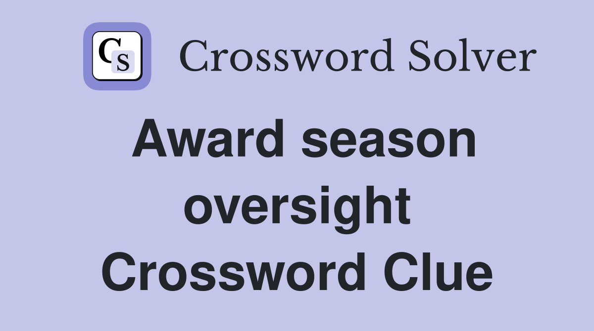 Award season oversight Crossword Clue