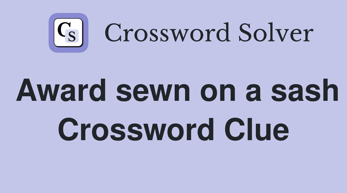Award sewn on a sash Crossword Clue