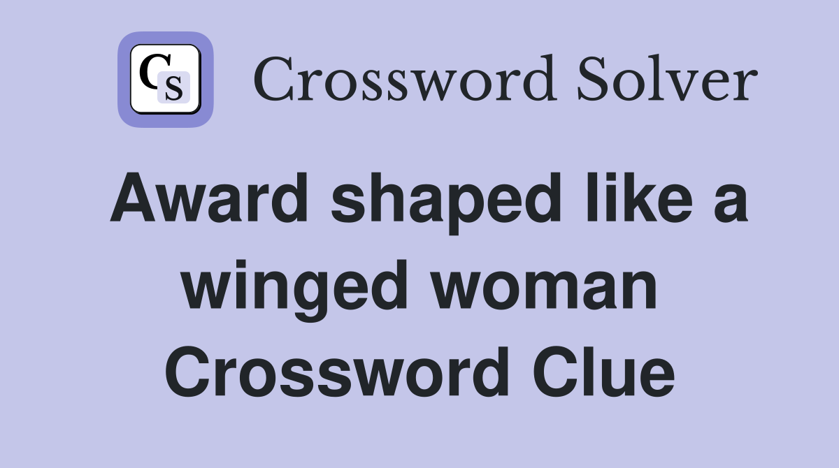 Award shaped like a winged woman Crossword Clue