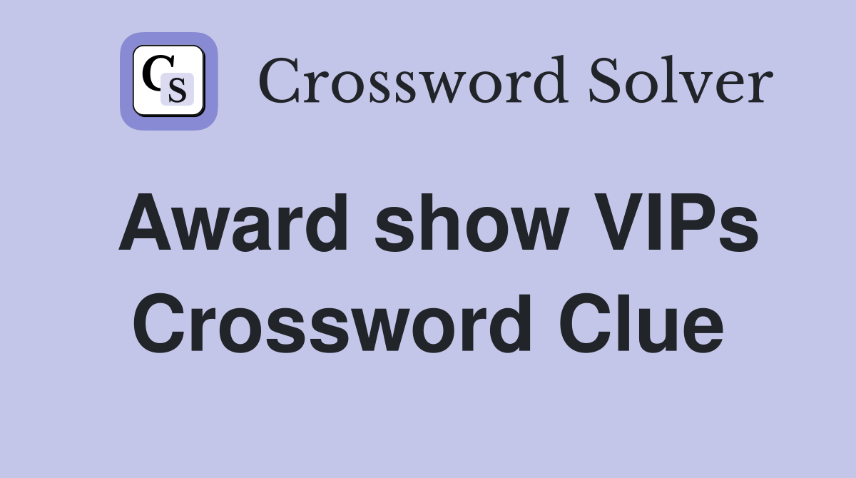 Award show VIPs Crossword Clue