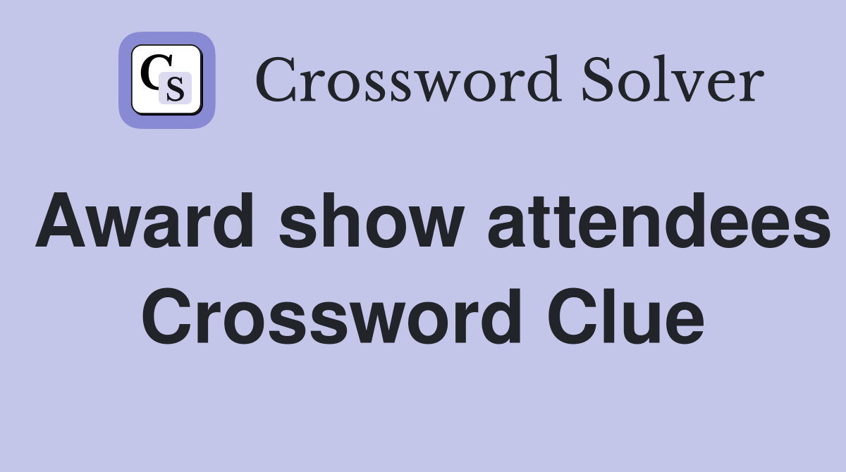 Award show attendees Crossword Clue