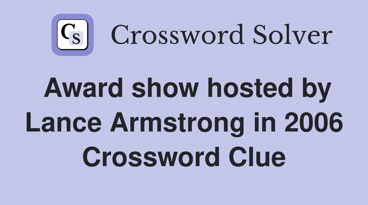 Award show hosted by Lance Armstrong in 2006 Crossword Clue