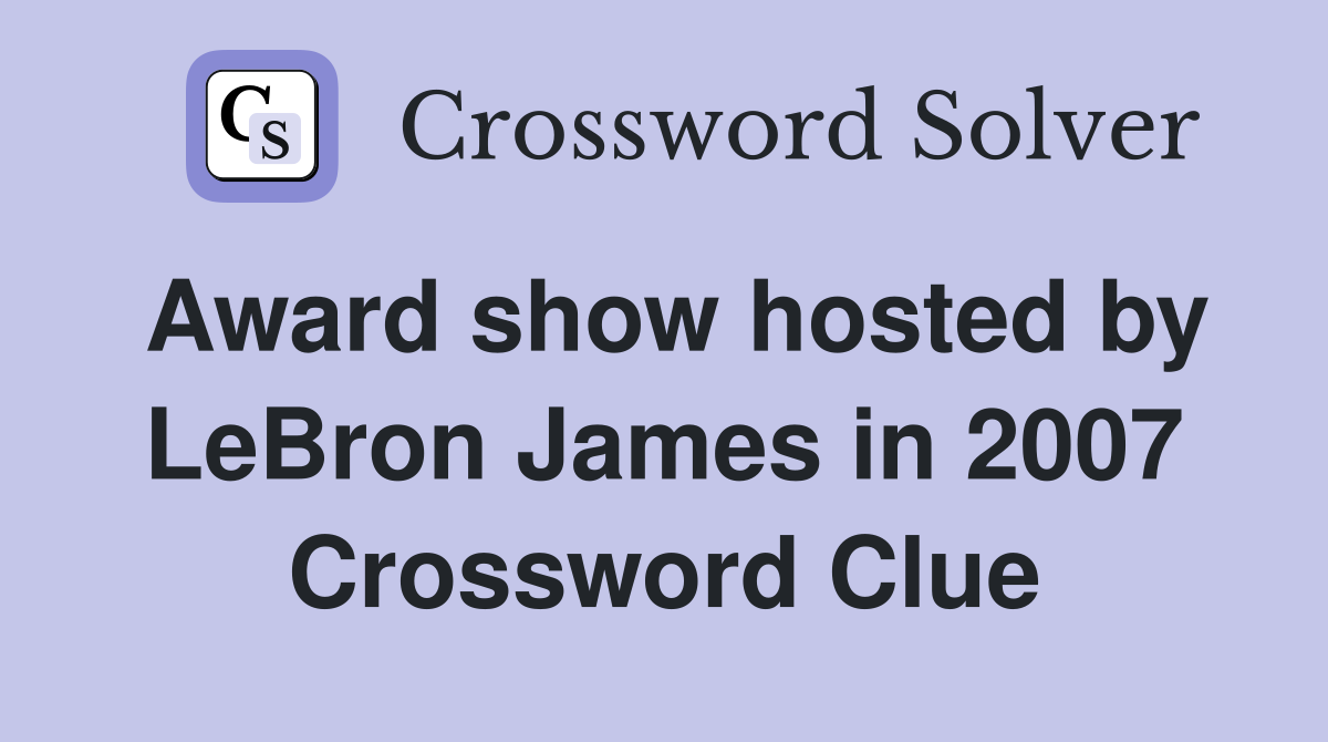 Award show hosted by LeBron James in 2007 Crossword Clue