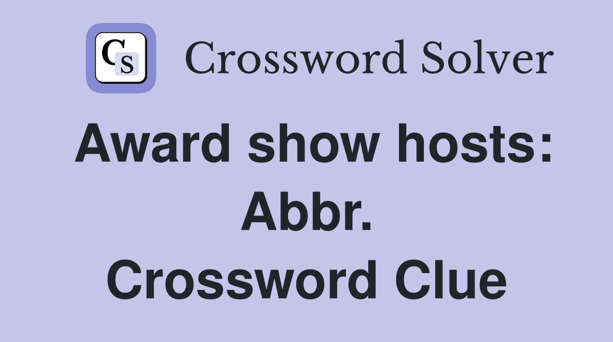 Award show hosts: Abbr. Crossword Clue