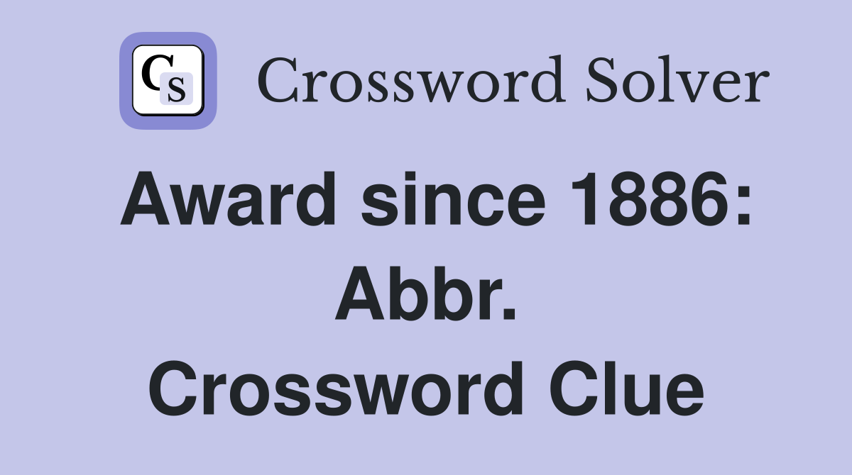 Award since 1886: Abbr. Crossword Clue