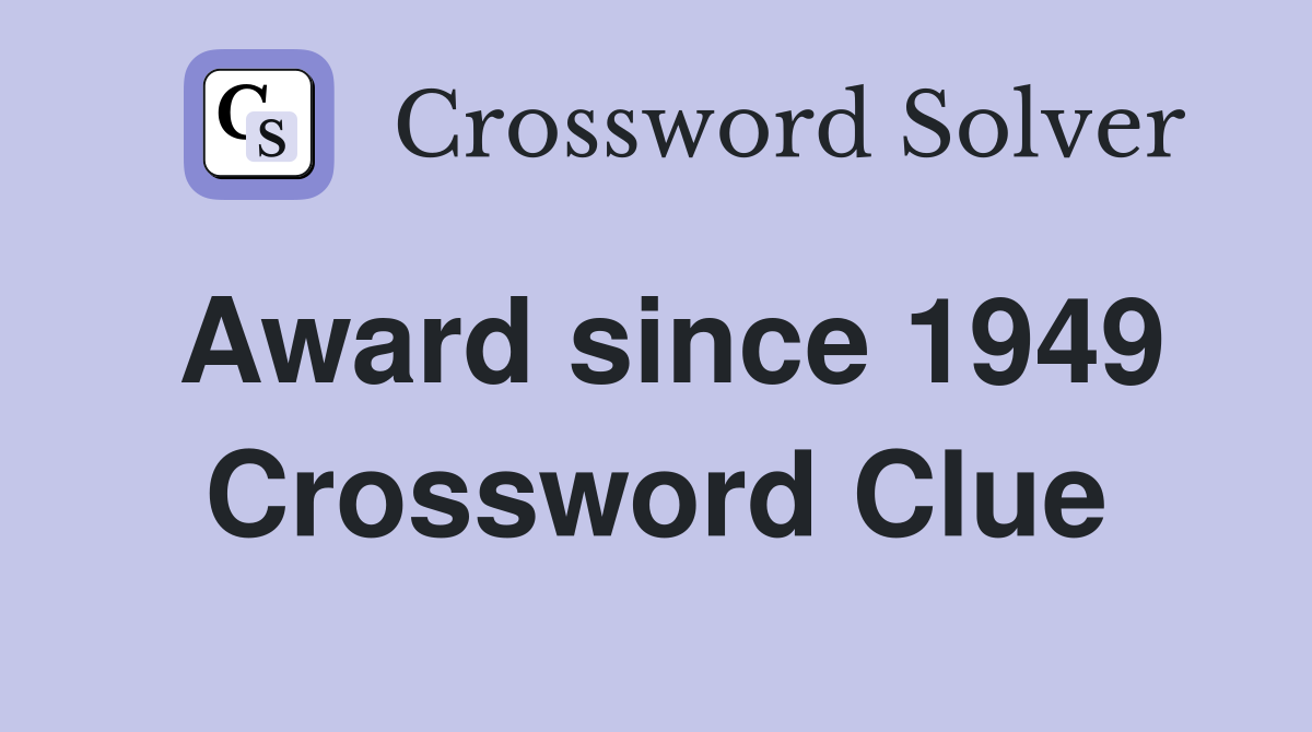 Award since 1949 Crossword Clue