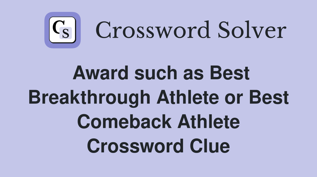 Award such as Best Breakthrough Athlete or Best Comeback Athlete Crossword Clue