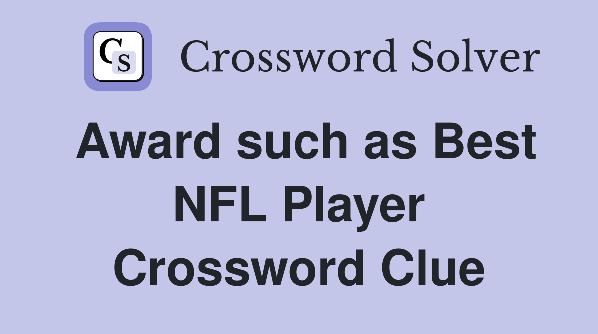 Award such as Best NFL Player Crossword Clue