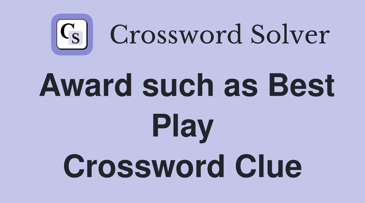 Award such as Best Play Crossword Clue