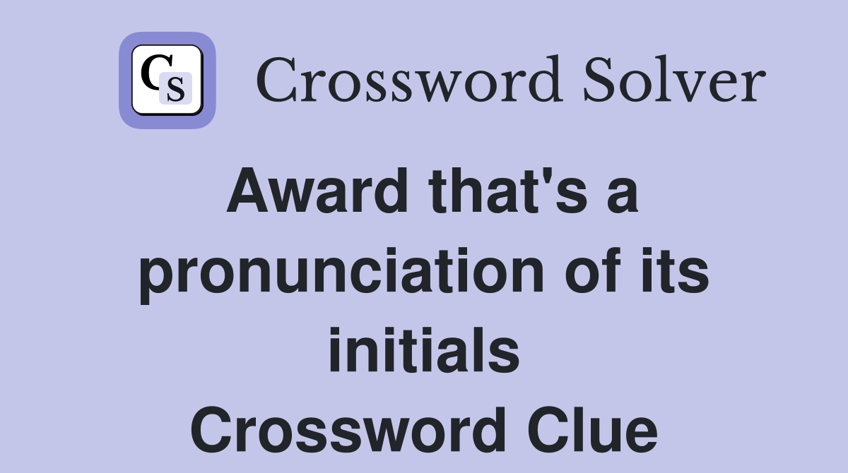 Award that's a pronunciation of its initials Crossword Clue