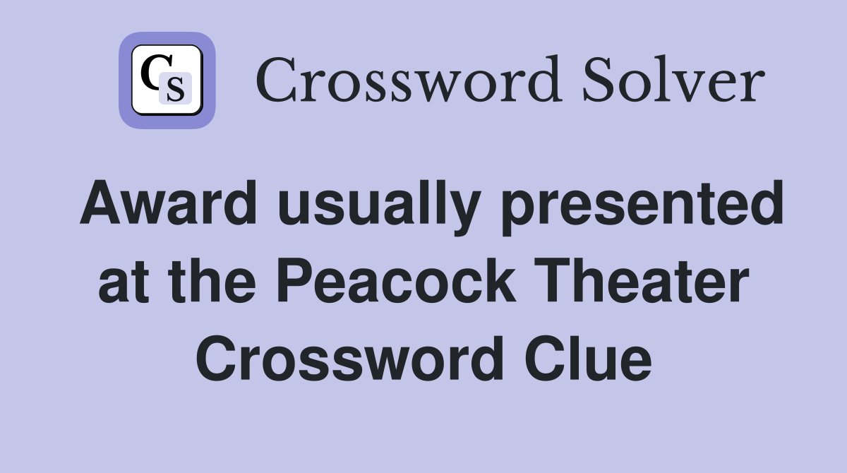 Award usually presented at the Peacock Theater Crossword Clue