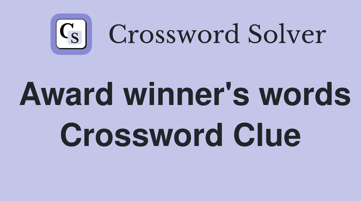 Award winner's words Crossword Clue