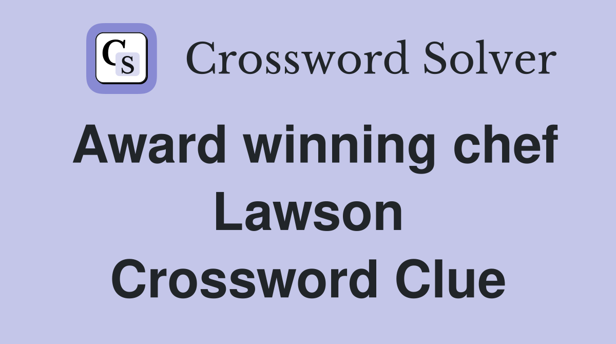 Award winning chef Lawson Crossword Clue