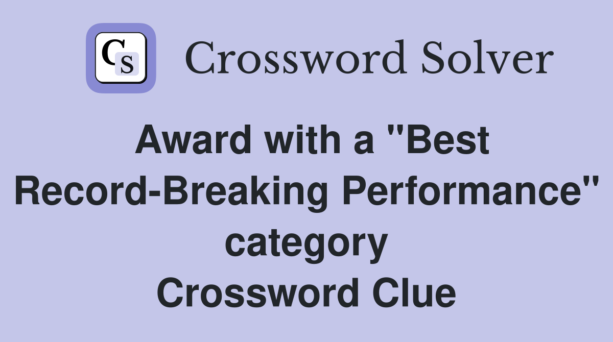 Award with a "Best Record-Breaking Performance" category Crossword Clue