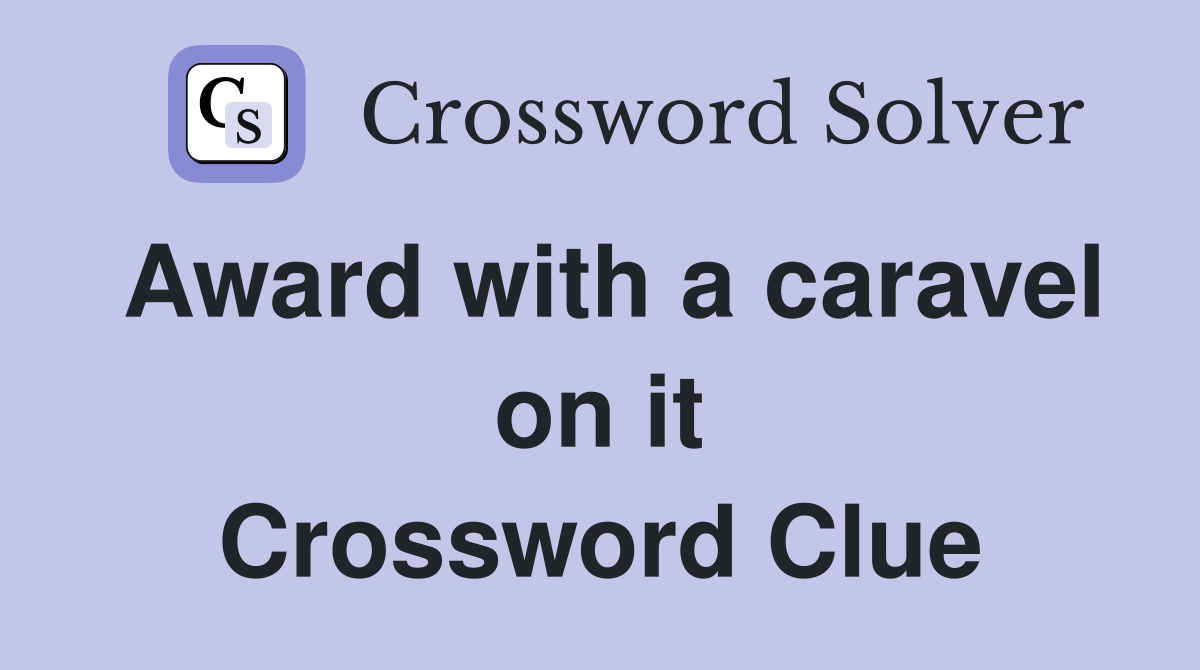 Award with a caravel on it Crossword Clue