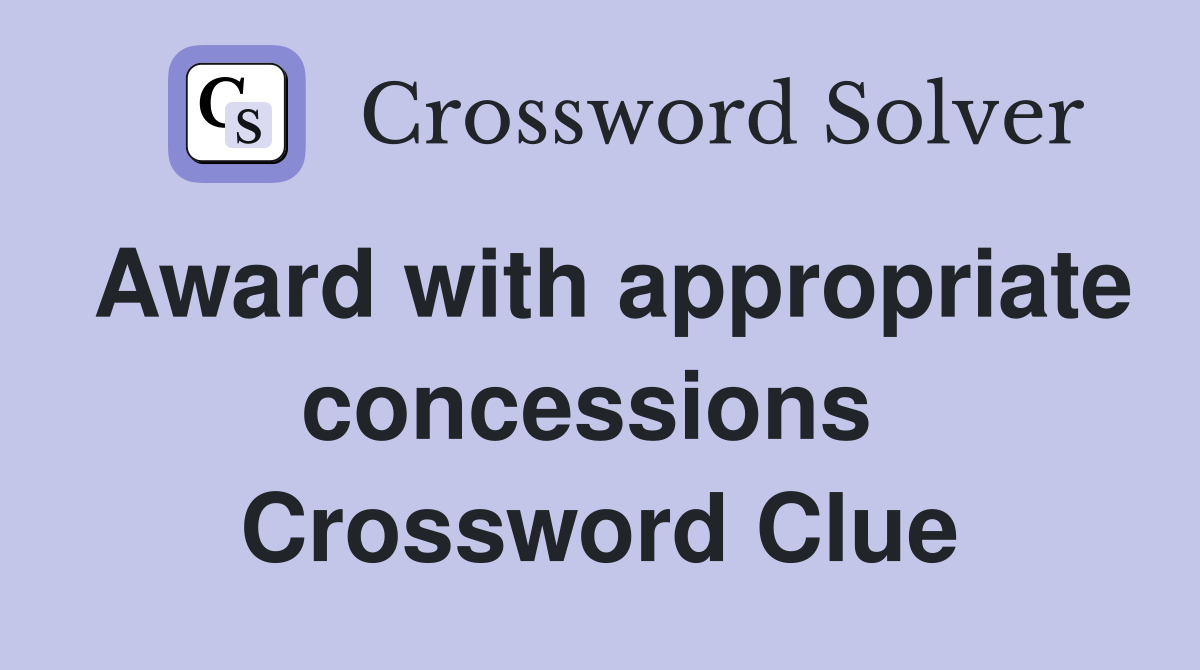 Award with appropriate concessions  Crossword Clue