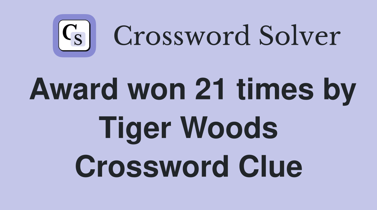 Award won 21 times by Tiger Woods Crossword Clue