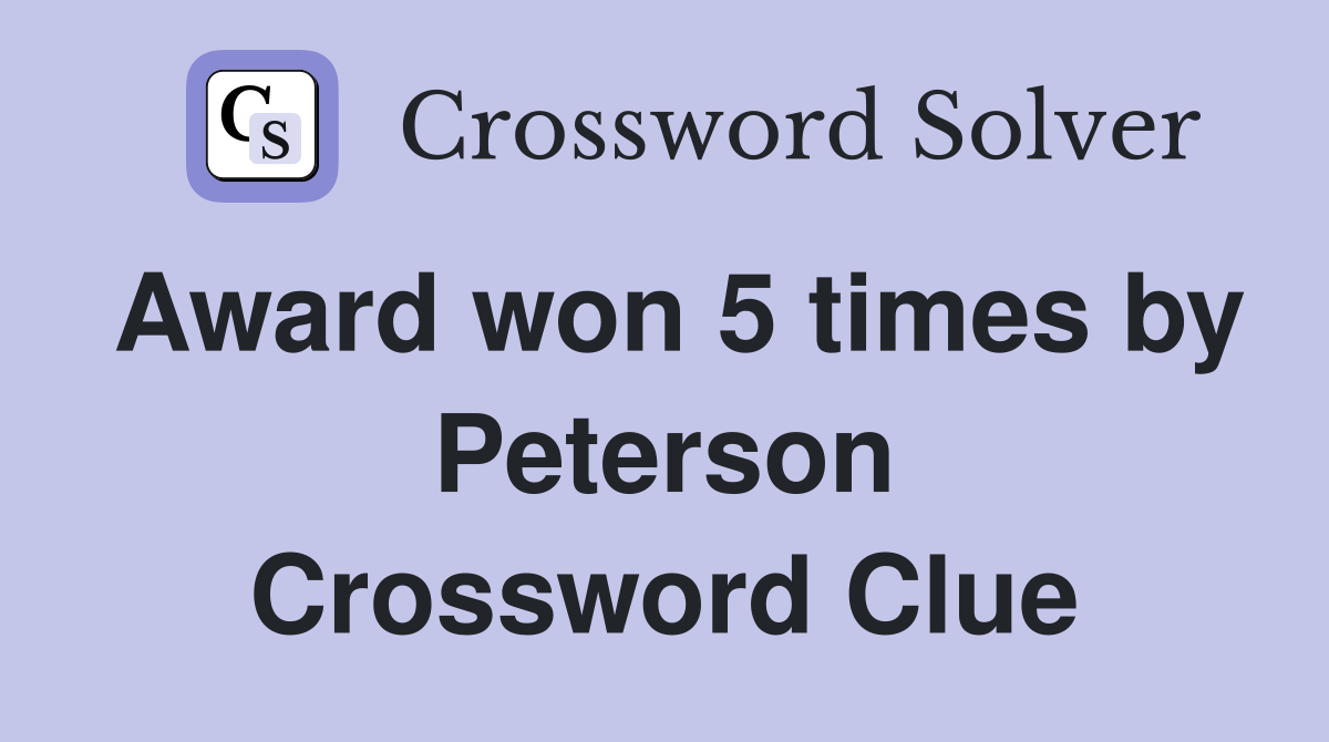 Award won 5 times by Peterson Crossword Clue