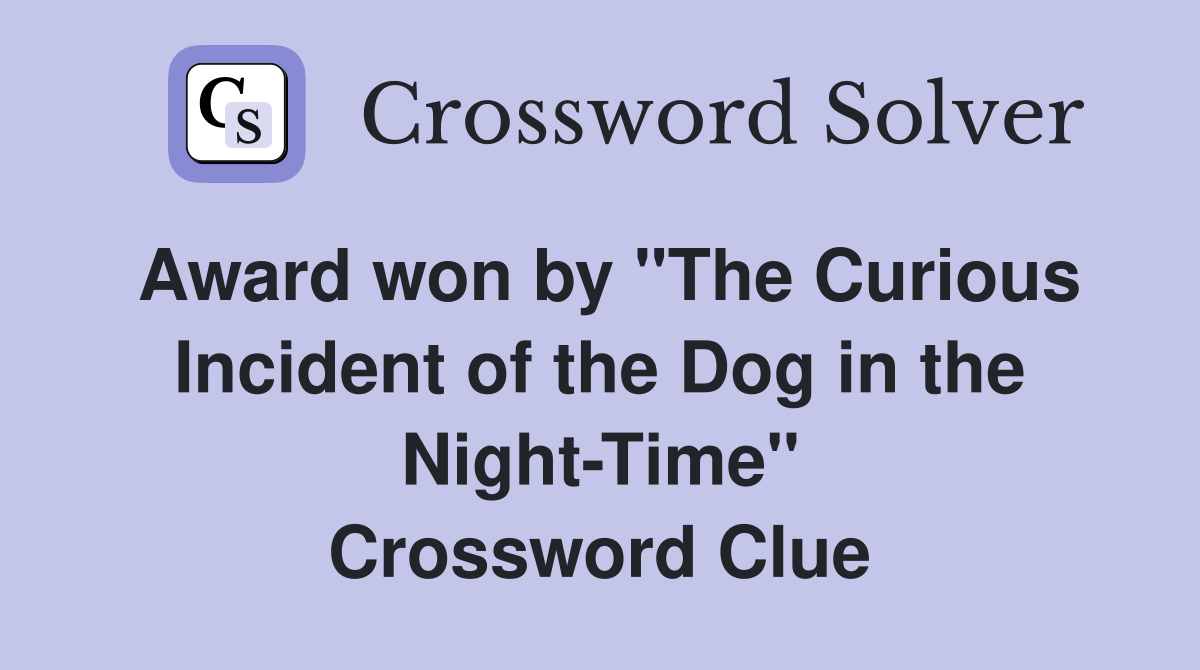 Award won by "The Curious Incident of the Dog in the Night-Time" Crossword Clue