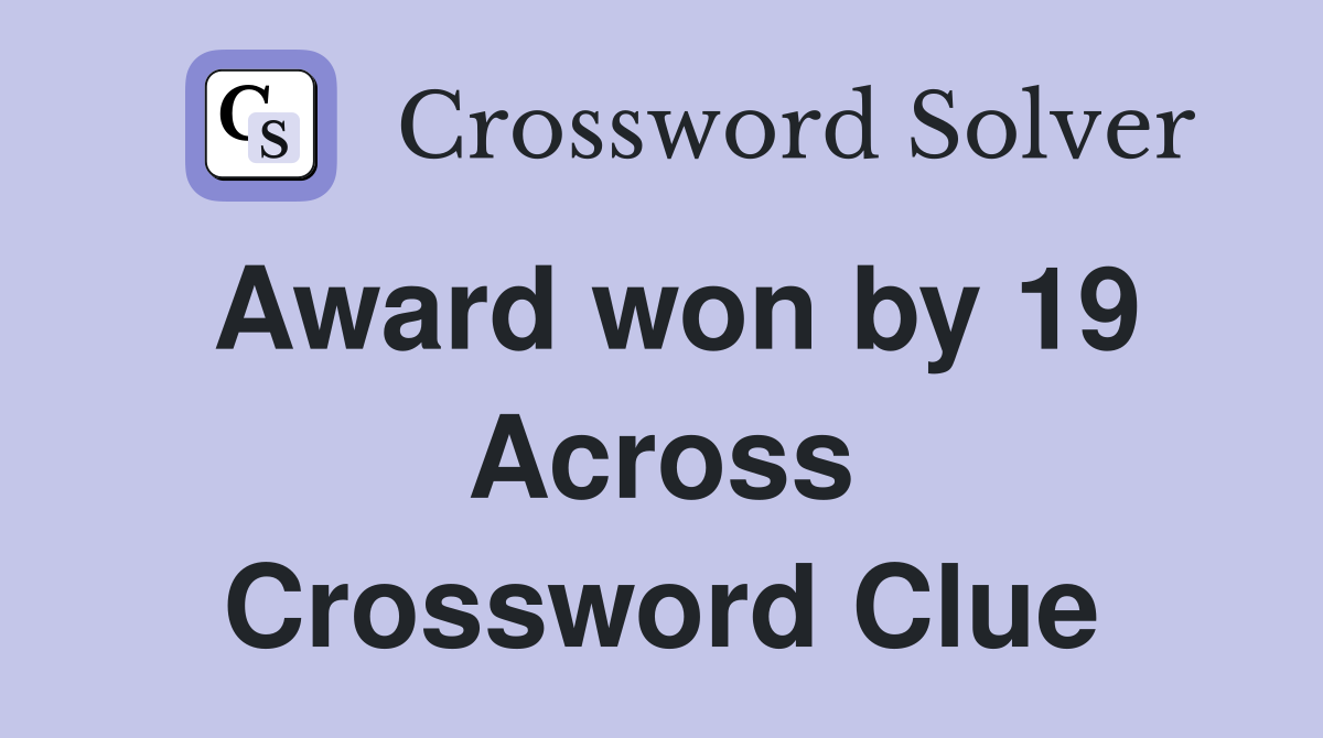 Award won by 19 Across Crossword Clue