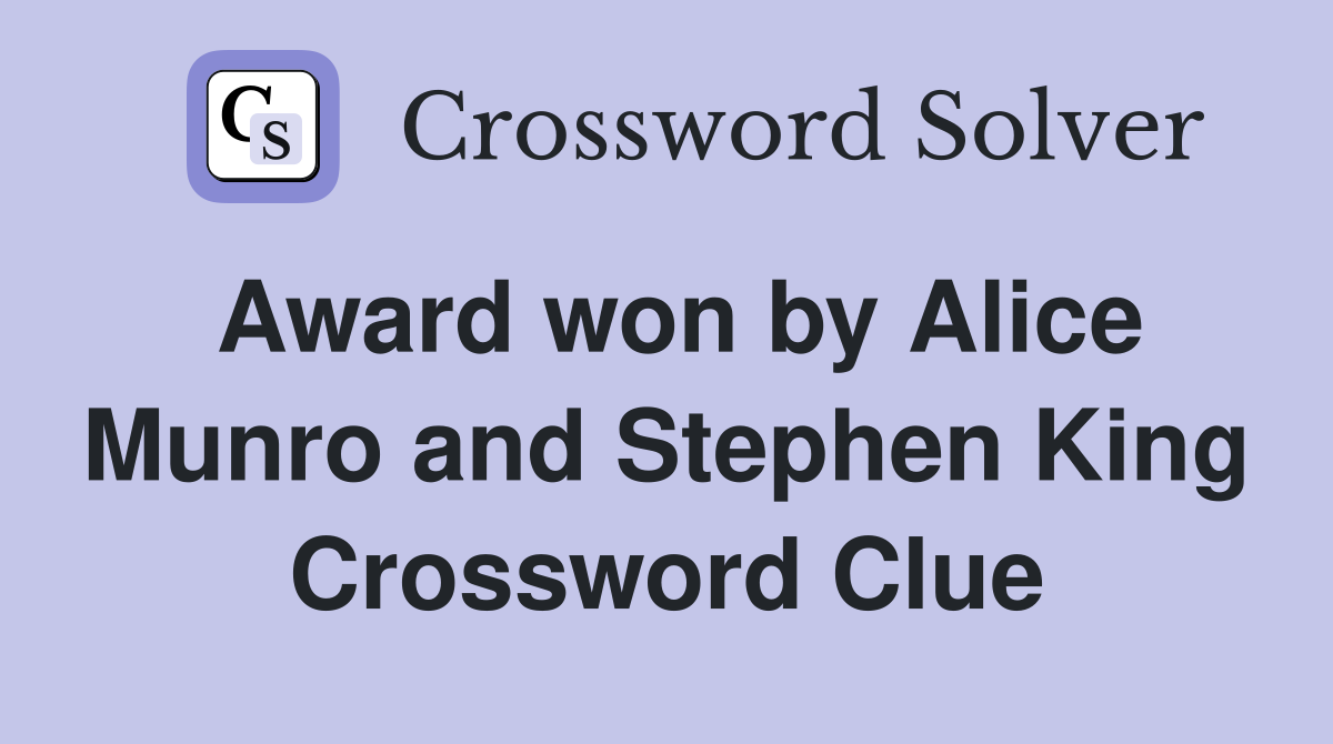 Award won by Alice Munro and Stephen King Crossword Clue