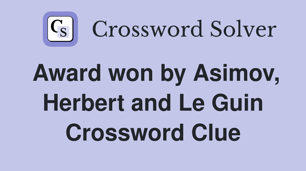 Award won by Asimov, Herbert and Le Guin Crossword Clue