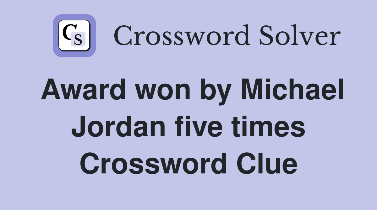 Award won by Michael Jordan five times Crossword Clue