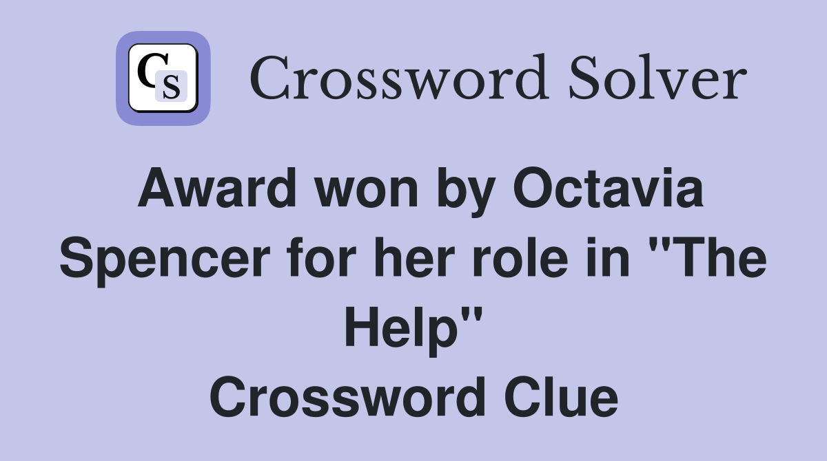 Award won by Octavia Spencer for her role in "The Help" Crossword Clue